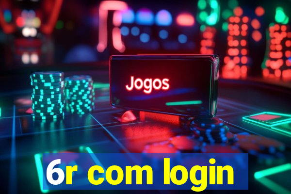 6r com login